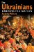 The Ukrainians: Unexpected Nation, 3rd Edition