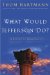  What Would Jefferson Do?: A Return To Democracy