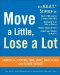  Move a Little, Lose a Lot: Use N.E.A.T.* Science to Burn 2,100 Calories a Week at the Office, Be Smarter in as Little as 3 Hours, Reduce Fatigue by 65%, Extend your Lifespan by