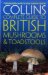  Collins Complete British Mushrooms and Toadstools: The Essential Photograph Guide to Britain's Fungi