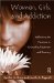  Women, Girls, and Addiction: Celebrating the Feminine in Counseling Treatment and Recovery