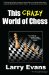  This Crazy World of Chess