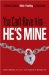  You Can't Have Him, He's Mine: A Woman's Guide to Affair-Proofing Her Relationship