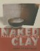  Naked Clay: Ceramics Without Glaze