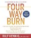  Four Way Burn: The All-in-one Training Program for Stronger Muscles, More Flexibility, Improved Posture and Balance, Increased Energy and Power