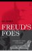  Freud's Foes: Psychoanalysis, Science, and Resistance