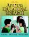  Applying Educational Research: How to Read, Do, and Use Research to Solve Problems of Practice