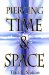 Piercing Time & Space: Where Science and Spirit Meet