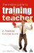  Inside Guide to Training As a Teacher: A Practical Survival Guide