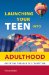  Launching Your Teen into Adulthood: Parenting Through the Transition
