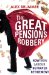 The Great Pensions Robbery: How New Labour Betrayed Retirement