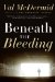  Beneath the Bleeding