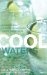  Cool Waters: 50 Refreshing, Healthy, Homemade Thirst Quenchers