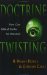  Doctrine Twisting: How Core Biblical Truths Are Distorted
