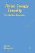  Asian Energy Security: The Maritime Dimension