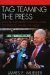  Tag Teaming The Press: How Bill and Hillary Clinton Work Together to Handle the Media