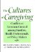The Cultures of Caregiving: Conflict and Common Ground Among Families, Health Professionals, and Policy Makers