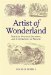  Artist Of Wonderland: The Life, Political Cartoons, And Illustrations Of Tenniel