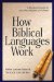  How Biblical Languages Work: A Student's Guide to Learning Hebrew and Greek