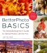  Betterphoto Basics: The Absolute Beginner's Guide to Taking Photos Like the Pros