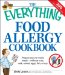 The Everything Food Allergy Cookbook: Prepare Easy-to-make Meals--without Nuts, Milk, Wheat, Eggs, Fish or Soy