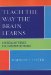  Teach the Way the Brain Learns: Curriculum Themes Build Neuron Networks