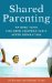  Shared Parenting: Raising Your Children Cooperatively After Separation