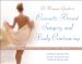 A Woman's Guide to Cosmetic Breast Surgery And Body Contouring
