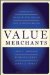  Value Merchants: Demonstrating and Documenting Superior Value in Business Markets