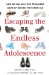  Escaping the Endless Adolescence: How We Can Help Our Teenagers Grow Up Before They Grow Old