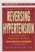  Reversing Hypertension: A Vital New Program to Prevent, Treat, And Reduce High Blood Pressure