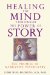  Healing the Mind Through the Power of Story: The Promise of Narrative Psychiatry