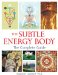 The Subtle Energy Body: The Complete Guide