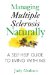  Managing Multiple Sclerosis Naturally: A Self-help Guide to Living With Ms