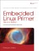  Embedded Linux Primer: A Practical Real-world Approach