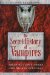 The Secret History of Vampires: Their Multiple Forms and Hidden Purposes