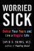  Worried Sick: Defeat Your Fears and Live a Happier Life