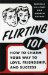  Flirting 101: How to Charm Your Way to Love, Friendship, and Success