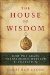 The House of Wisdom: How the Arabs Transformed Western Civilization