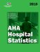  Aha Hospital Statistics 2010: The Comprehensive Reference Source for Analysis and Comparison of Hospital Trends