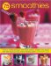  75 Smoothies: How To Make Fabulous Fresh Fruit Drinks, Shakes and Floats With Over 290 Step-By-Step Photographs