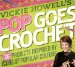  Vickie Howell's Pop Goes Crochet!: 36 Projects Inspired by Icons of Popular Culture