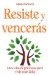  Resiste y venceras/ Resist and Defeat: Diez claves precisas para vivir mas feliz/ Ten Keys to Live Happier