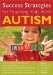  Success Strategies for Teaching Kids With Autism