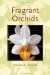  Fragrant Orchids: A Guide to Selecting, Growing, and Enjoying