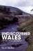  Undiscovered Wales: Fifteen Circular Walks