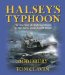  Halsey's Typhoon: The True Story of a Fighting Admiral, an Epic Storm, and an Untold Rescue
