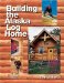  Building the Alaska Log Home
