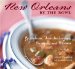  New Orleans by the Bowl: Gumbos, Jambalayas, Soups and Stews