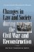  Changes in Law and Society During the Civil War and Reconstruction: A Legal History Documentary Reader